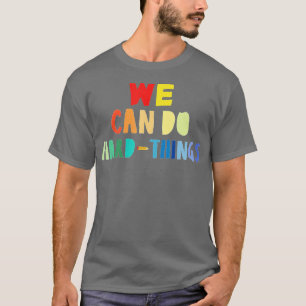 Camiseta Nós podemos fazer coisas difíceis de volta à escol