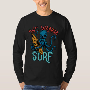 Camiseta nós queremos surf estilo de vida de surfe onda do