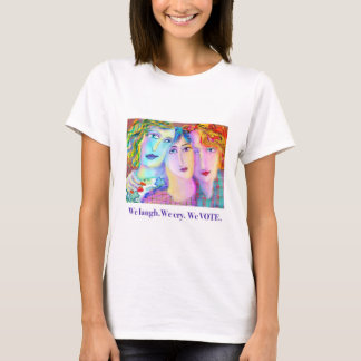 Camiseta Nós rimos. Nós choramos. VOTAMOS.