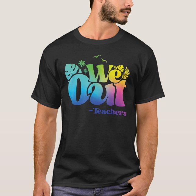 Camiseta Nós Saímos Professores Fim Do Ano Escolar Felizes  (Frente)