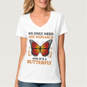 Camiseta Nós Só Precisamos De Um Monarca E É Uma Borboleta