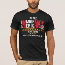 Camiseta Nós somos imigrantes, nós somos americanos, nós