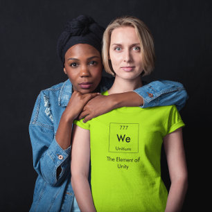 Camiseta Nós somos o elemento da unidade engraçado