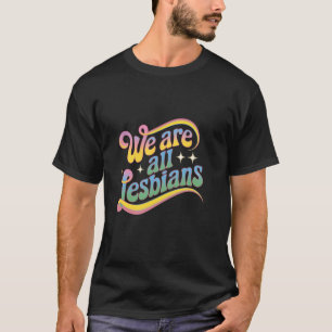 Camiseta Nós Somos Todas Lésbicas