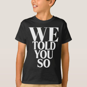 Camiseta Nós Te Dissemos Tão Anti-Trump