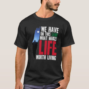 Camiseta Nós Temos Nesta Terra O Que Torna A Vida Digna De 