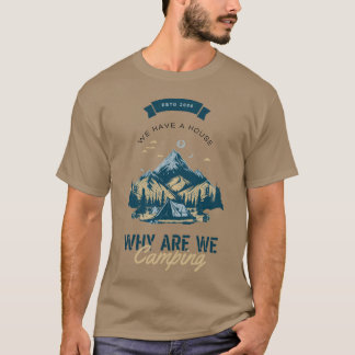 Camiseta Nós Temos Uma Casa Por Que Estamos Acampando Monta