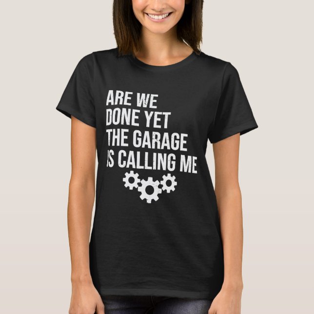 Camiseta Nós Terminamos Ainda A Garagem Está Chamando Mecân (Frente)