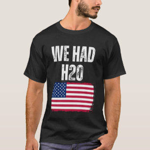Camiseta Nós Tivemos H20 EUA Meme Engraçado