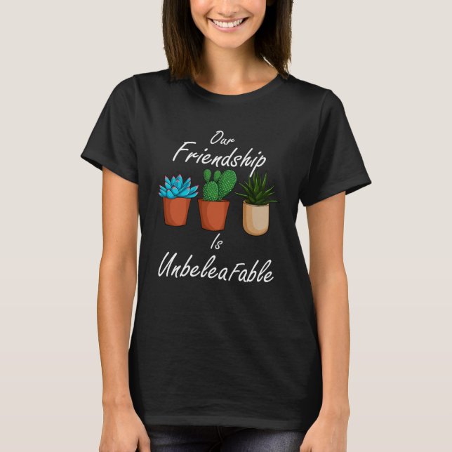 Camiseta Nossa Amizade É Planta Suculenta Incrível Presente (Frente)