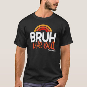 Camiseta Nossa, estamos fora, fim do ano letivo, último dia