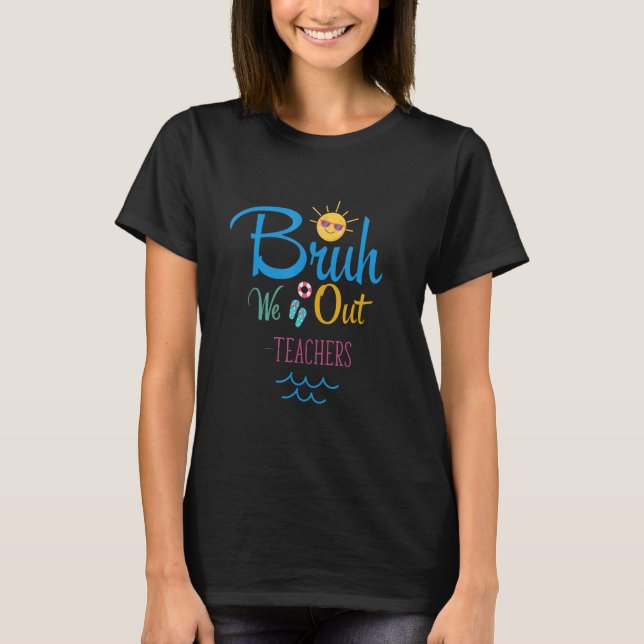 Camiseta Nossa, estamos fora! Professor feliz último dia de (Frente)