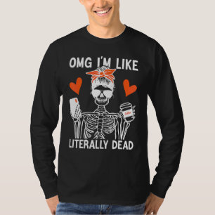 Camiseta nossa estou literalmente esqueleto morto bebendo c
