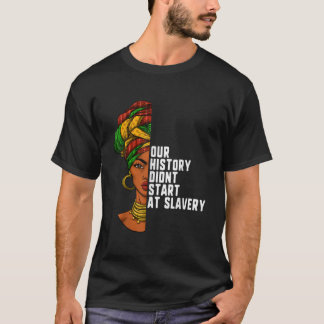 Camiseta Nossa História Começou Na Escravidão História Negr