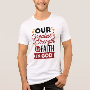 Camiseta Nossa Maior Força É a Fé em Deus Citação