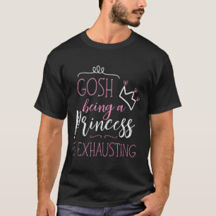 Camiseta Nossa, Ser Uma Princesa É Exaustivo