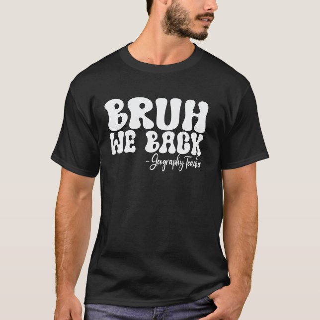 Camiseta Nossa Voltamos Professor de Geografia Primeiro Dia (Frente)