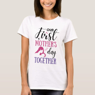 Camiseta Nosso primeiro Dia de as mães juntos