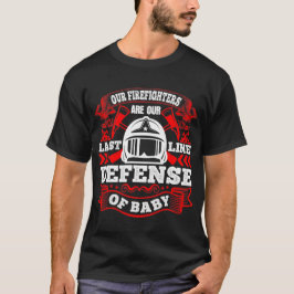Camiseta Nossos Bombeiros São Nossa Última Linha De Defesa