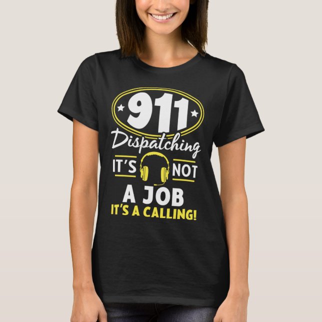 Camiseta Not A Job It s A Calling Dispatch Operator 911 Dis (Frente)