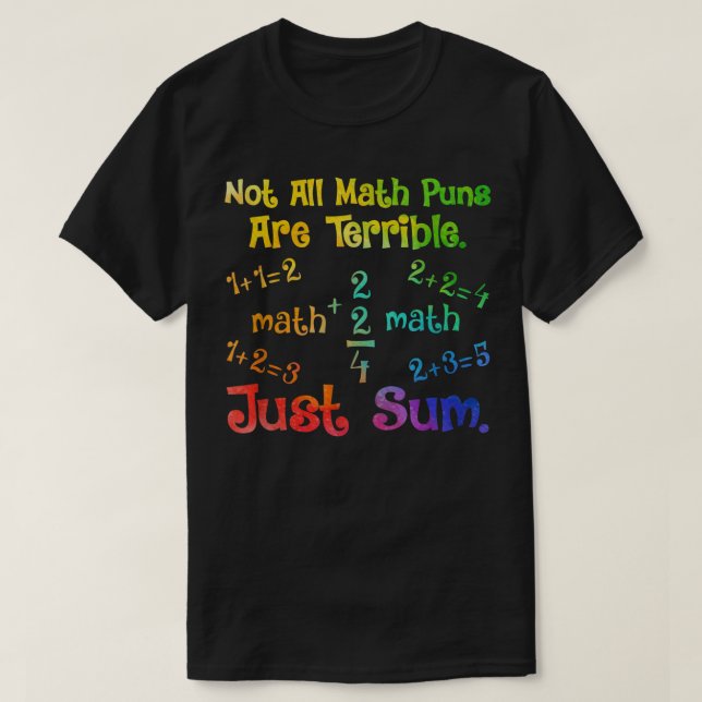 Camiseta Not All Math Puns Are Terrible Just Sum Math (Frente do Design)