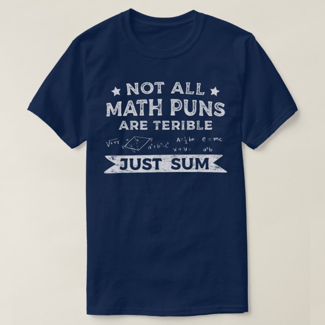 Camiseta Not All Math Puns Are Terrible Just Sum Math (Frente do Design)