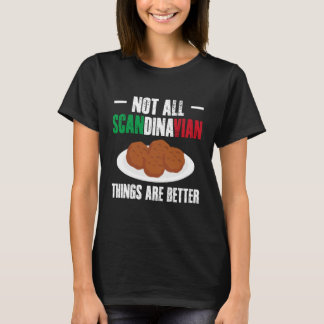 Camiseta Not All Scandinavian Things are Better Meatball It