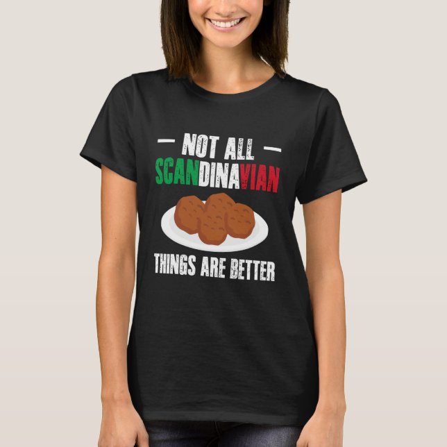 Camiseta Not All Scandinavian Things are Better Meatball It (Frente)