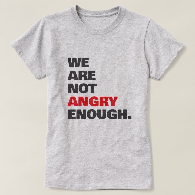 Camiseta Not Angry Enough Protest Justice (Frente do Design)