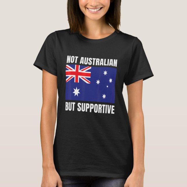 Camiseta Not Australian But Supportive Australia Flag Suppo (Frente)