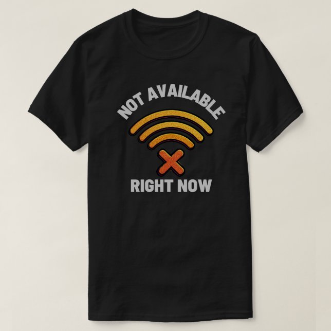 Camiseta Not Available Right Now Digital Boundary – Offline (Frente do Design)