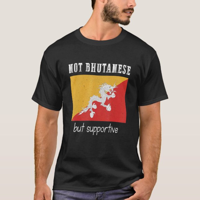 Camiseta Not Bhutanese But Supportive Bhutan (Frente)