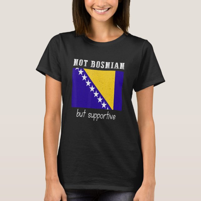 Camiseta Not Bosnian But Supportive Bosnia And Herzegovina (Frente)