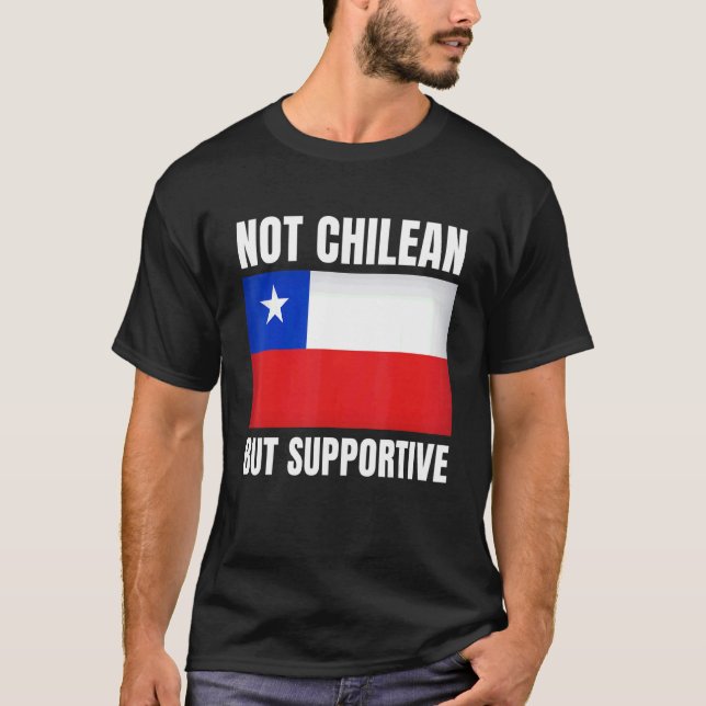 Camiseta Not Chilean But Supportive Chile Flag Support (Frente)