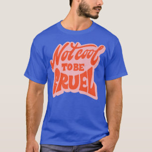 Camiseta Not Cool To Be Cruel Mental Health Matters Positiv