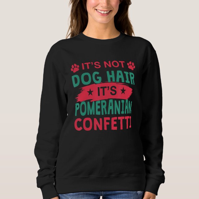 Camiseta Not Dog Hair It s Pomeranian Confetti Dog   Pets (Frente)