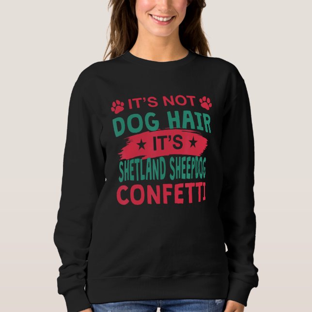 Camiseta Not Dog Hair It s Shetland Sheepdog Confetti Dog (Frente)