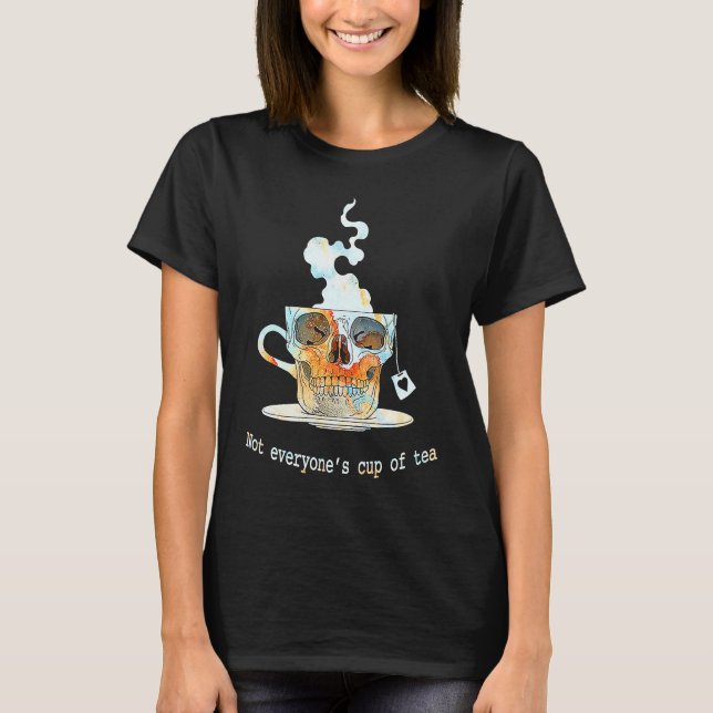 Camiseta Not Everyone's Cup Of Tea Skull (Frente)