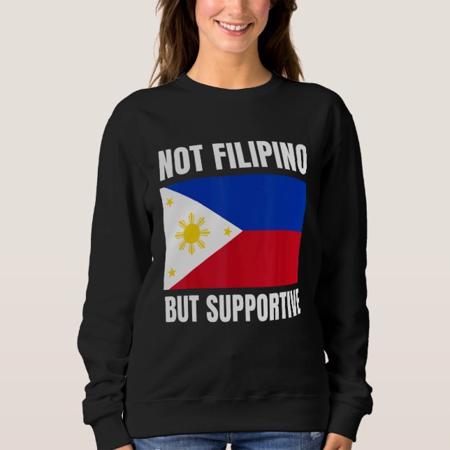 Camiseta Not Filipino But Supportive Philippines Flag Suppo (Frente)