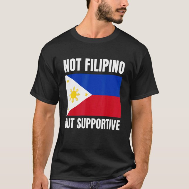 Camiseta Not Filipino But Supportive Philippines Flag Suppo (Frente)