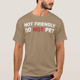 Camiseta Not Friendly Do Not Pet Dog Funnyraining Dogsraine