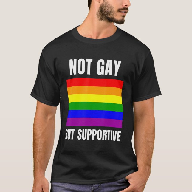 Camiseta Not Gay But Supportive LGBTQ+ Flag Support (Frente)