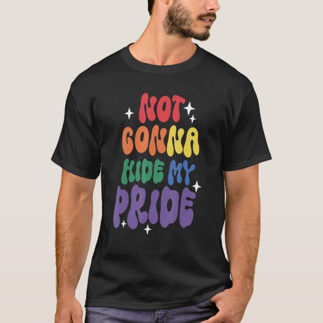 Camiseta Not Gonna Hide My Pride LGBT Flag Pride Month Tran (Frente)