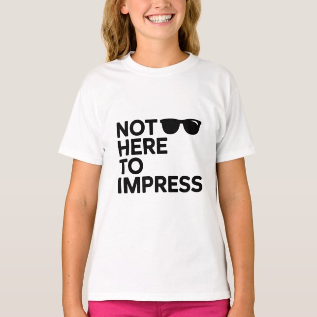 Camiseta Not Here to Impress (Frente)