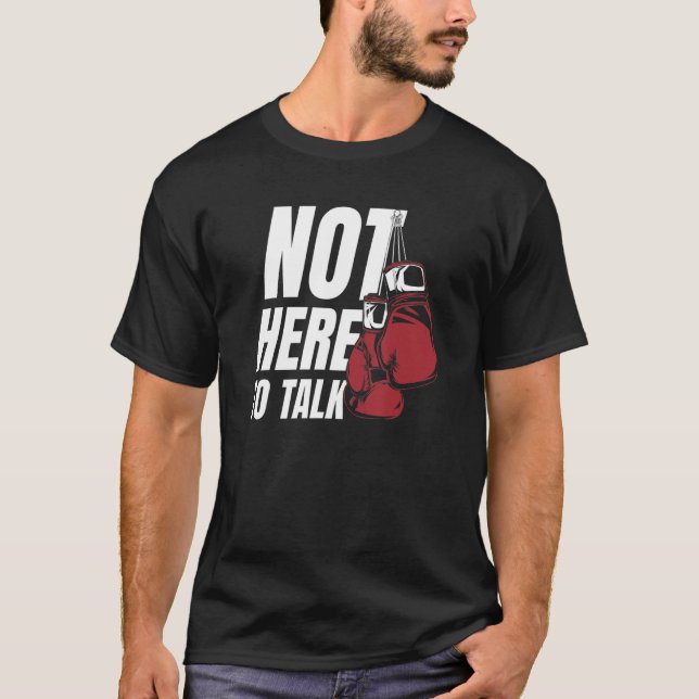 Camiseta Not Here To Talk Kickboxer Fan Professional Boxer  (Frente)