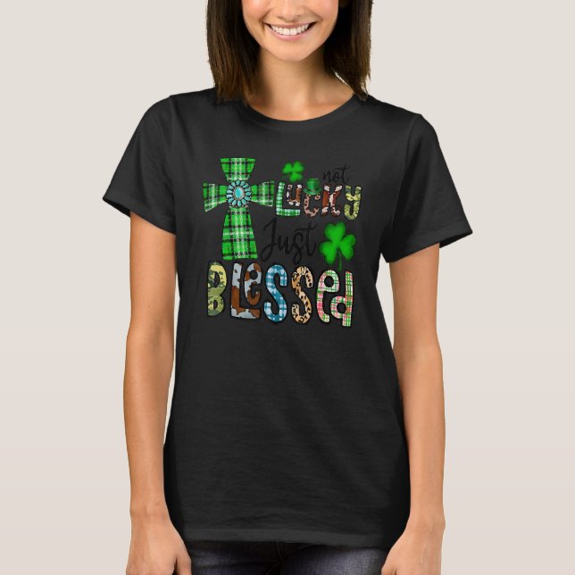 Camiseta Not Lucky Just Blessed, St Patrick's Day Christian (Frente)