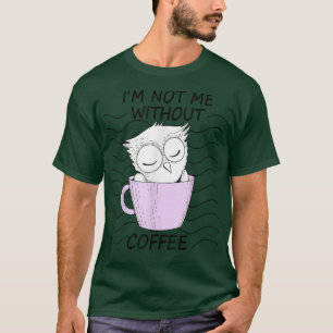 Camiseta Not Me Without Coffee Night Owl Tired Owl Night Sh