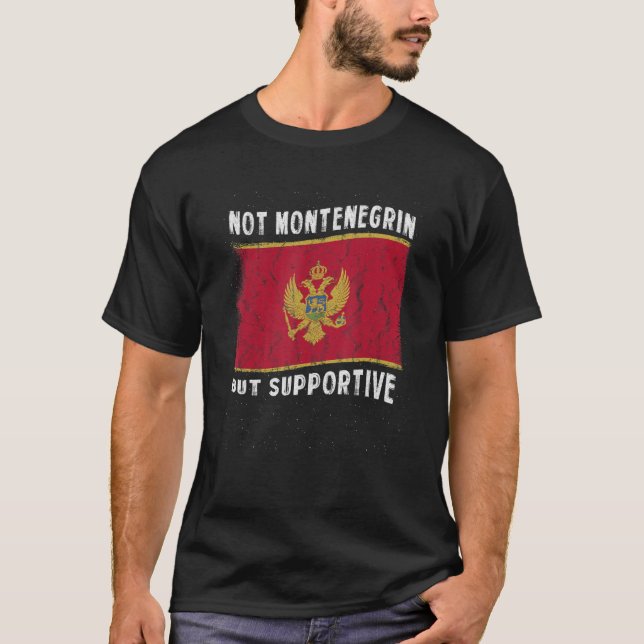 Camiseta Not Montenegrin But Supportive National Flag Inspi (Frente)