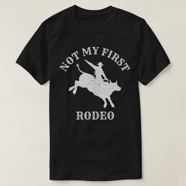 Camiseta Not My First Rodeo  Bull Rider, Bull Riding  (Frente do Design)