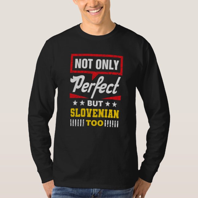 Camiseta Not Only Perfect But Slovenian Too  Slovenia Humor (Frente)